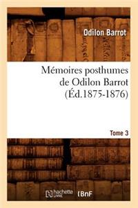 Mémoires Posthumes de Odilon Barrot. Tome 3 (Éd.1875-1876)