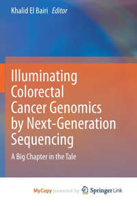 Illuminating Colorectal Cancer Genomics by Next-Generation Sequencing