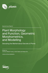 Plant Morphology and Function, Geometric Morphometrics, and Modelling