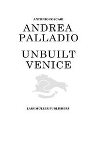 Andrea Palladio: Unbuilt Venice