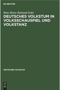 Deutsches Volkstum in Volksschauspiel und Volkstanz