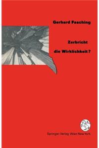 Zerbricht Die Wirklichkeit ?