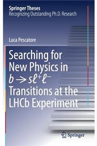 Searching for New Physics in B → Sℓ+ℓ- Transitions at the Lhcb Experiment