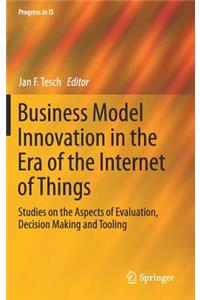 Business Model Innovation in the Era of the Internet of Things