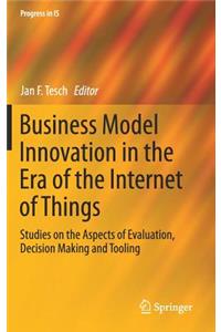 Business Model Innovation in the Era of the Internet of Things