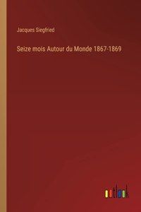 Seize mois Autour du Monde 1867-1869