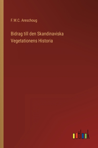 Bidrag till den Skandinaviska Vegetationens Historia