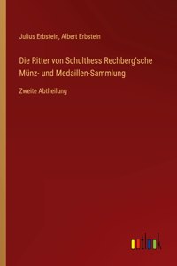 Ritter von Schulthess Rechberg'sche Münz- und Medaillen-Sammlung