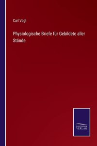 Physiologische Briefe für Gebildete aller Stände