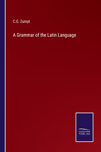 Grammar of the Latin Language