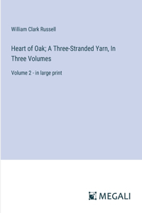 Heart of Oak; A Three-Stranded Yarn, In Three Volumes