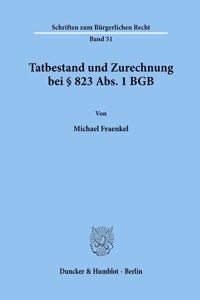 Tatbestand Und Zurechnung Bei 823 Abs. 1 Bgb