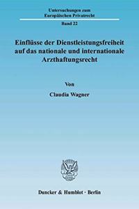 Einflusse Der Dienstleistungsfreiheit Auf Das Nationale Und Internationale Arzthaftungsrecht