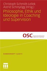 Philosophie, Ethik Und Ideologie in Coaching Und Supervision