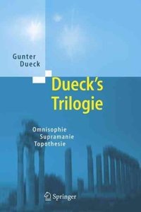 Dueck's Trilogie 2.0: Omnisophie - Supramanie - Topothesie