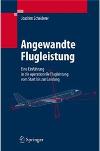 Angewandte Flugleistung: Eine Einführung in Die Operationelle Flugleistung Vom Start Bis Zur Landung