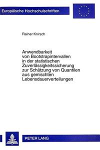 Anwendbarkeit Von Bootstrapintervallen in Der Statistischen Zuverlaessigkeitssicherung Zur Schaetzung Von Quantilen Aus Gemischten Lebensdauerverteilungen