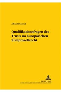 Qualifikationsfragen Des Trust Im Europaeischen Zivilprozeßrecht