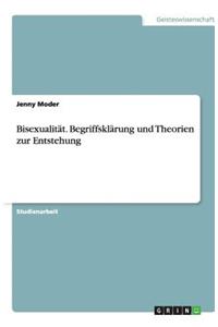 Bisexualität. Begriffsklärung und Theorien zur Entstehung