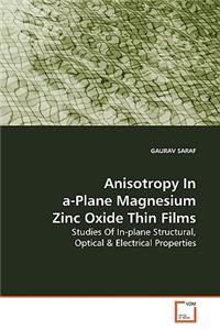 Anisotropy In a-Plane Magnesium Zinc Oxide Thin Films