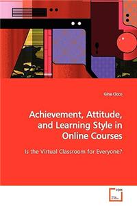 Achievement, Attitude, and Learning Style in Online Courses