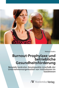 Burnout-Prophylaxe und betriebliche Gesundheitsförderung