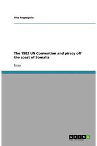 The 1982 UN Convention and piracy off the coast of Somalia