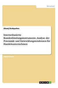 Internetbasierte Kundenbindungsinstrumente. Analyse der Potenziale und Entwicklungstendenzen für Handelsunternehmen