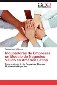 Incubadoras de Empresas Un Modelo de Negocios Valido En America Latina