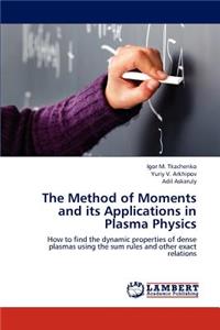 Method of Moments and Its Applications in Plasma Physics