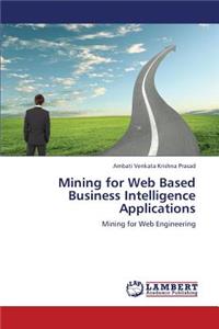 Mining for Web Based Business Intelligence Applications