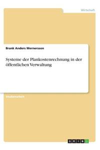 Systeme der Plankostenrechnung in der öffentlichen Verwaltung