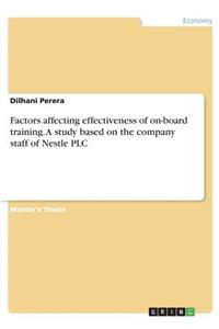 Factors Affecting Effectiveness of On-Board Training. a Study Based on the Company Staff of Nestle Plc