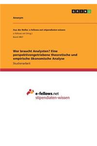 Wer braucht Analysten? Eine perspektivengetriebene theoretische und empirische ökonomische Analyse