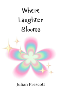 Where Laughter Blooms