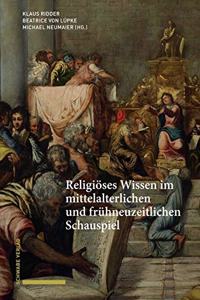 Religioses Wissen Im Mittelalterlichen Und Fruhneuzeitlichen Schauspiel