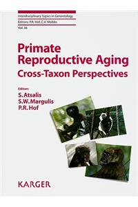 Primate Reproductive Aging: Cross-Taxon Perspectives