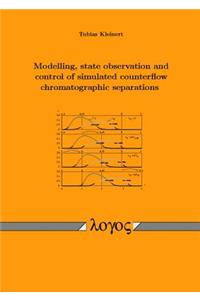 Modelling, State Observation and Control of Simulated Counterflow Chromatographic Separations