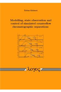 Modelling, State Observation and Control of Simulated Counterflow Chromatographic Separations