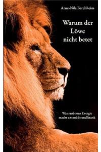 Warum der Löwe nicht betet