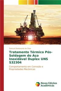 Tratamento Térmico Pós-Soldagem do Aço Inoxidável Duplex UNS S32304