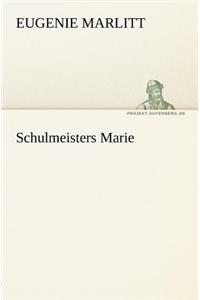 Schulmeisters Marie