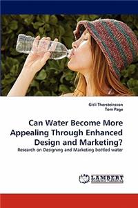 Can Water Become More Appealing Through Enhanced Design and Marketing?