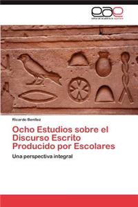 Ocho Estudios sobre el Discurso Escrito Producido por Escolares