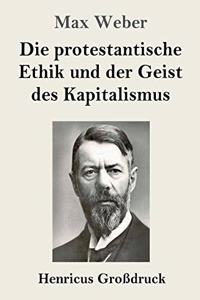 Die protestantische Ethik und der Geist des Kapitalismus (Großdruck)