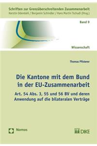 Kantone Mit Dem Bund in Der Eu-Zusammenarbeit: Art. 54 Abs. 3, 55 Und 56 Bv Und Deren Anwendung Auf Die Bilateralen Vertrage