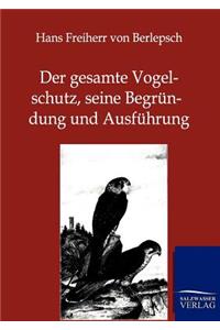 gesamte Vogelschutz, seine Begründung und Ausführung