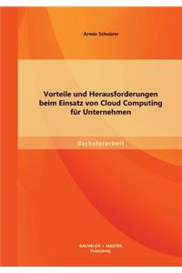 Vorteile und Herausforderungen beim Einsatz von Cloud Computing für Unternehmen