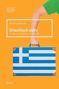 Griechisch aktiv: Ein Lehr- und Arbeitsbuch fur Anfanger