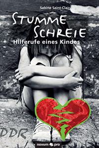 Stumme Schreie - Hilferufe eines Kindes (German Edition)